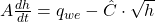 A\frac{dh}{dt}=q_{we}- \hat{C} \cdot \sqrt{h}