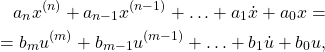 \begin{align*}a_n x^{(n)} + a_{n-1} x^{(n-1)}+ \ldots + a_1 \dot x + a_0 x=\\=b_m u^{(m)} + b_{m-1} u^{(m-1)}+ \ldots + b_1 \dot u + b_0 u,\end{align*}