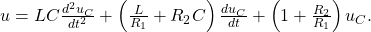 u=LC\frac{d^2 u_C}{dt^2}+\left( \frac{L}{R_1}+R_2C \right)\frac{du_C}{dt}+\left(1+\frac{R_2}{R_1} \right) u_C.
